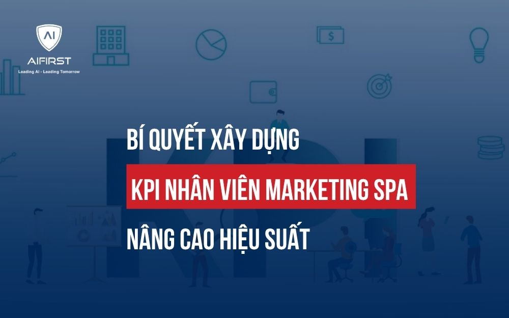 CÁCH THIẾT LẬP KPI NHÂN VIÊN MARKETING SPA SẾP CẦN BIẾT